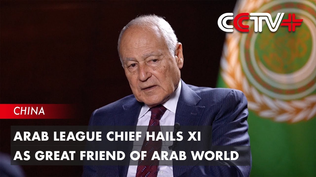 Arab League Chief Hails Xi as Great Friend of Arab World