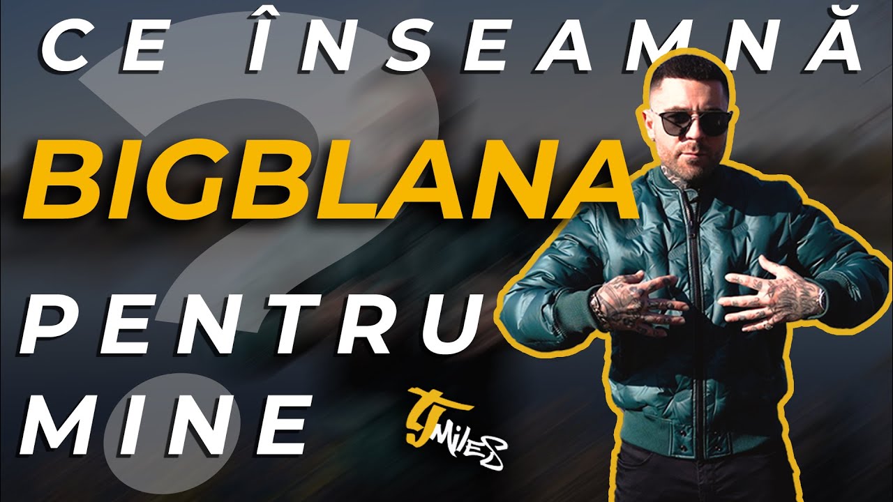 Ce &icirc;nseamnă BIG BLANA pentru mine?