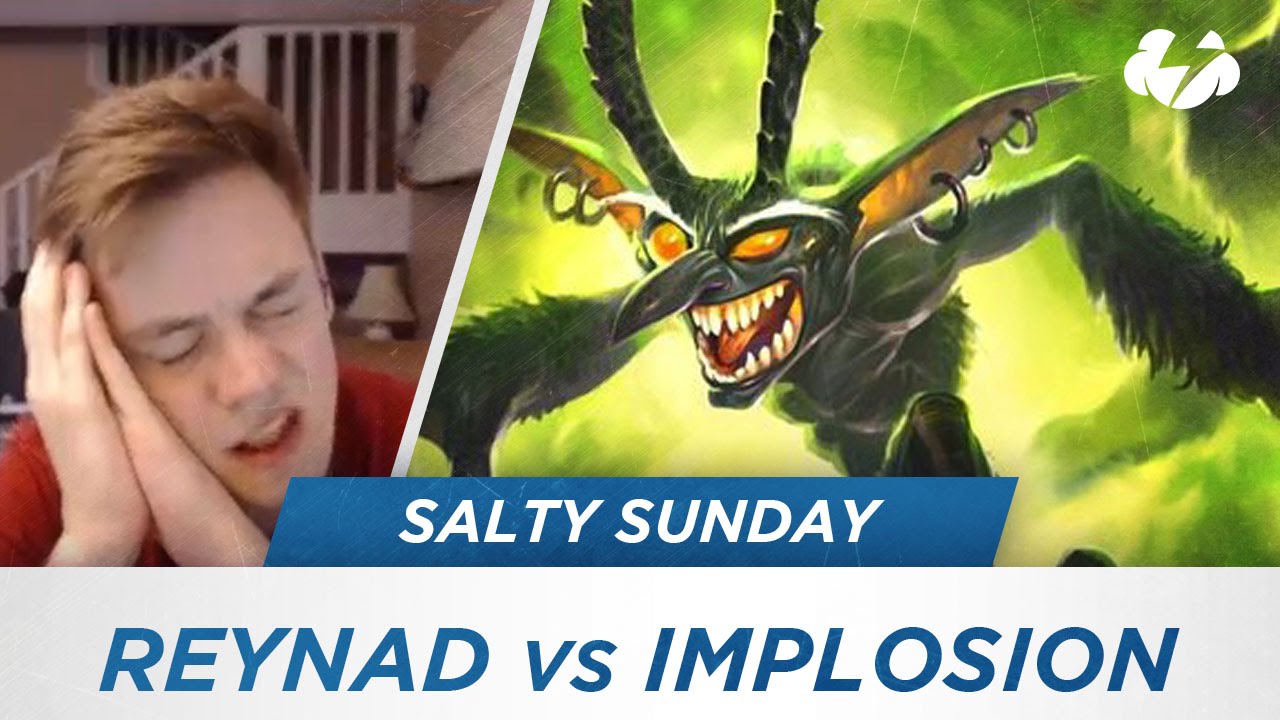 Salty Sunday #5 — Рейнад против Имплозии