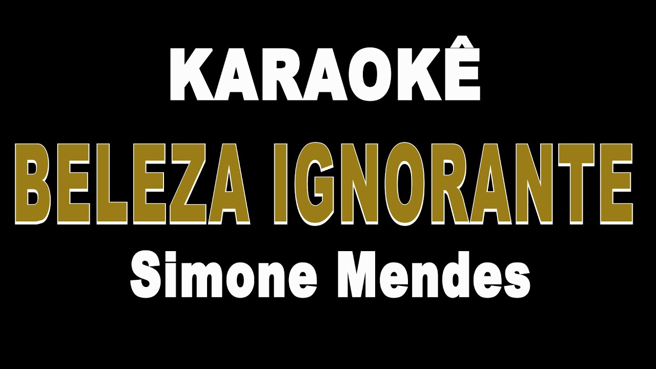 Beleza Ignorante - Simone Mendes (Karaokê Version)