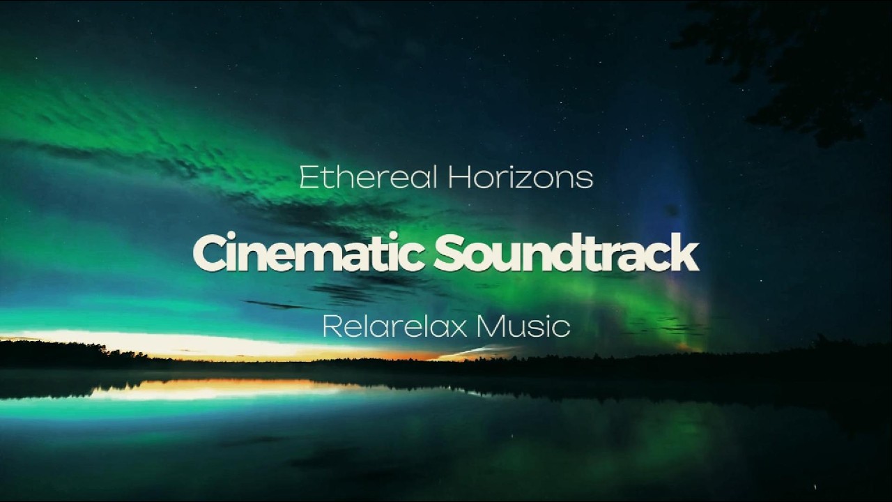 Cinematic Soundtrack / Ethereal Horizons / Focus Study BGM for Concentration