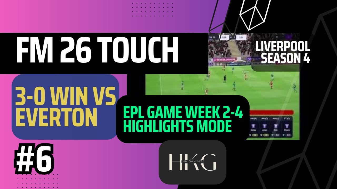 FM 26 Touch  | EPL GW2-4 3-0 win vs Everton | Liverpool 2026/27 | E4 FM24SG-S4 |  Arcade | No Commt