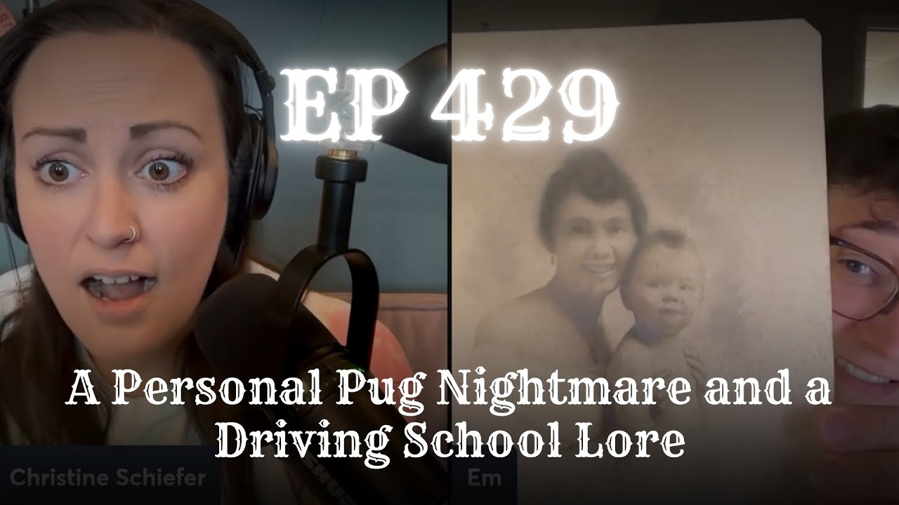 EP 429: A Personal Pug Nightmare and a Driving School Lore