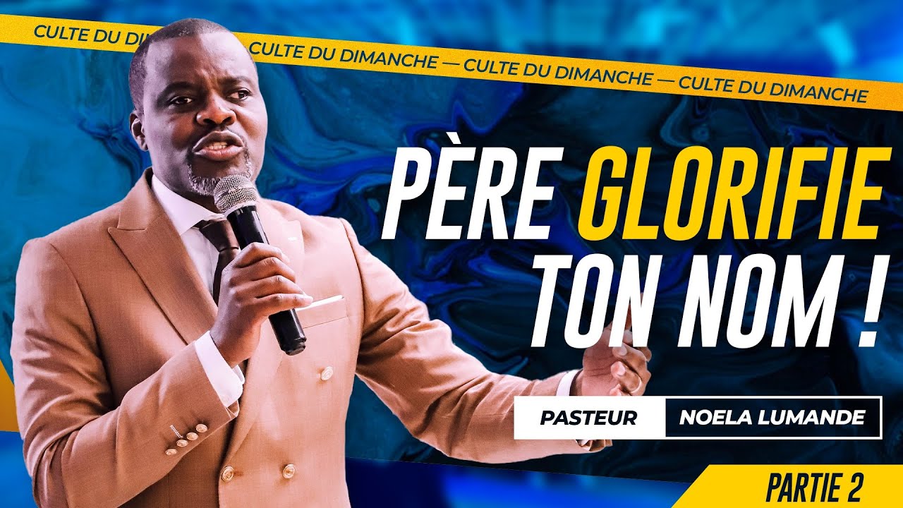 PÈRE GLORIFIE TON NOM (2) | PASTEUR NOELA LUMANDE