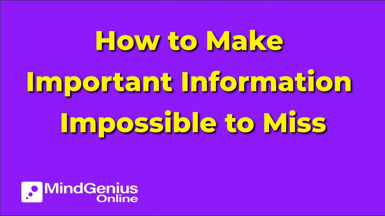 How to Make Important Information Impossible to Miss