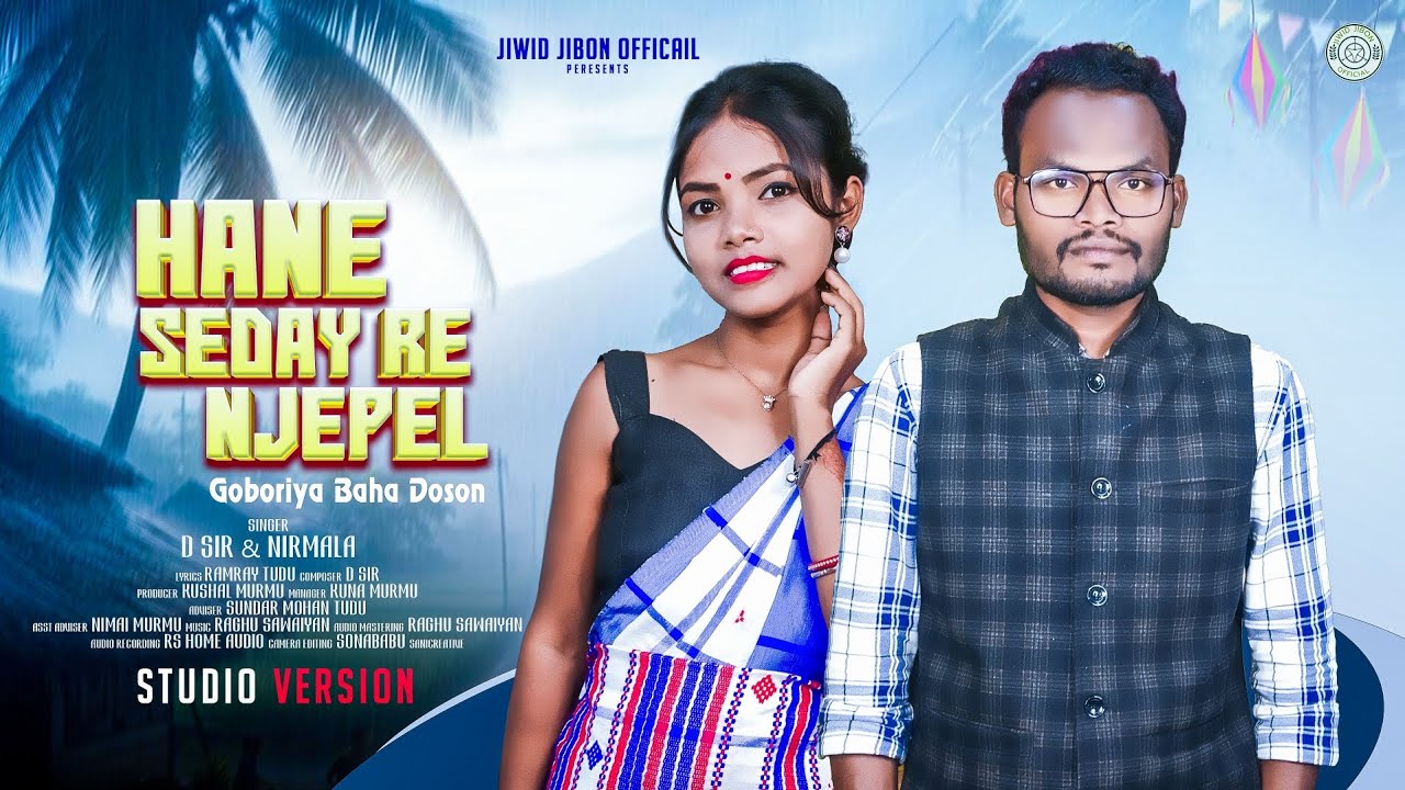 Hane Seday Re Njepel..ll Goboriya Baha Doson Song 2025..ll New Santali Song ll D.SiR and NIRMALA