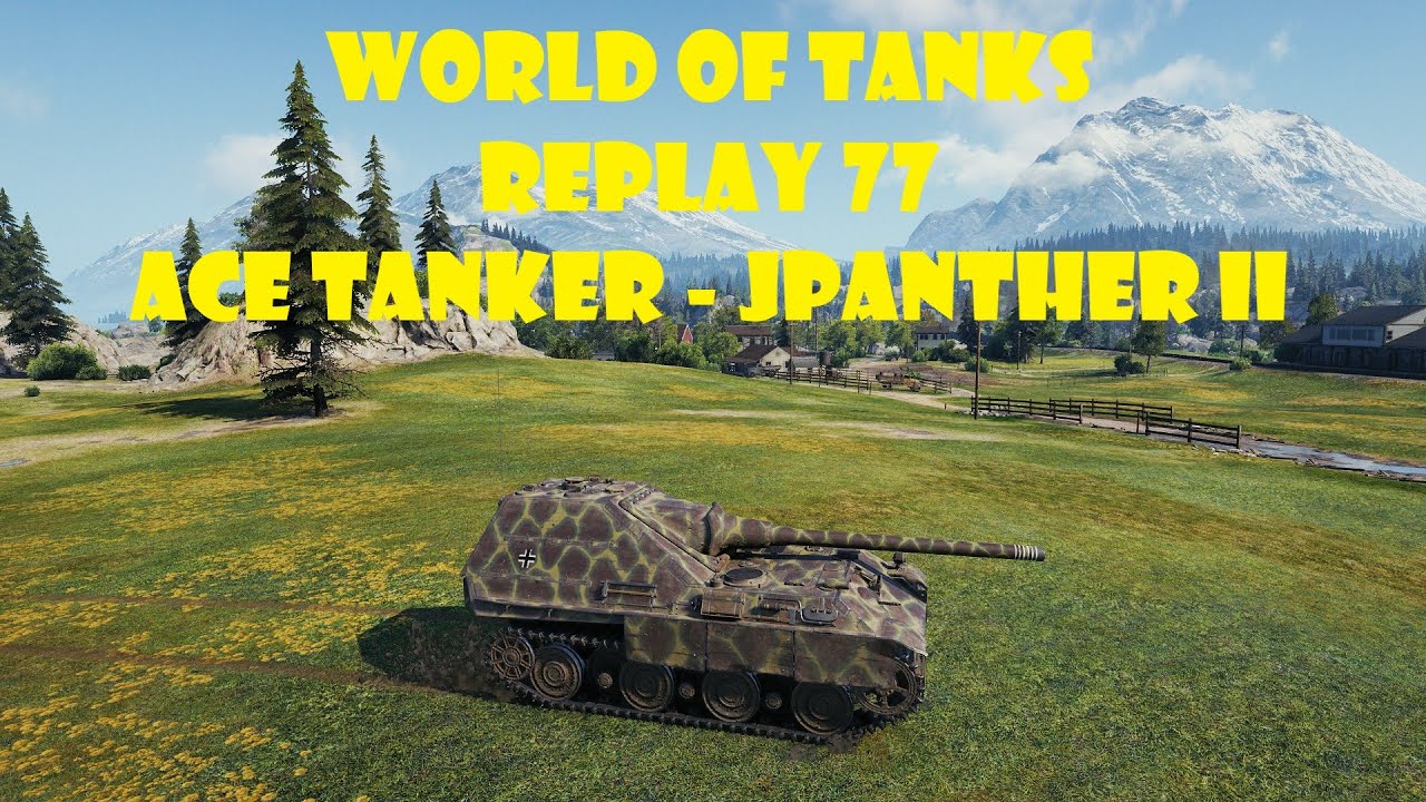 WORLD OF TANKS REPLAY 77 ACE TANKER - JPANTHER II