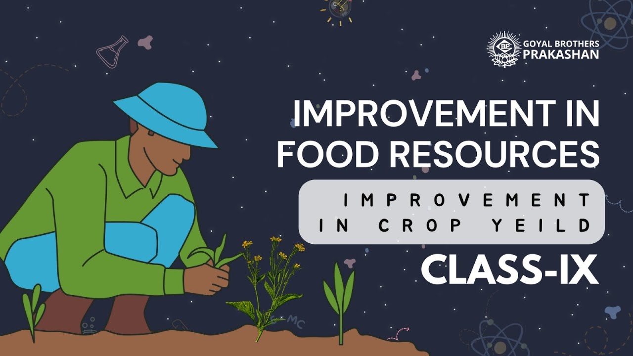 Improvement In Crop Yield | Class 9 | Science | NCERT | Goyal Brothers Prakashan