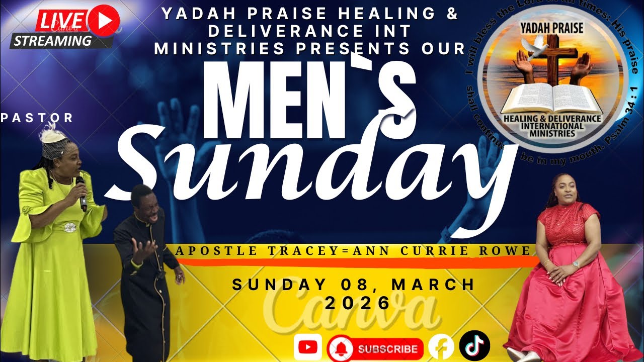 MEN’S SUNDAY - - -  -YADAH PRAISE HEALING & DELIVERANCE INT MIN  is live