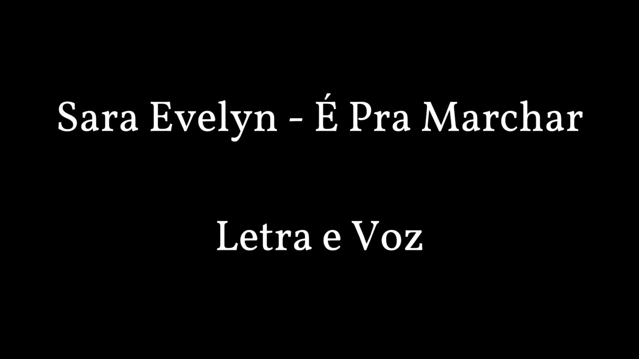 É Pra Marchar -Sara Evelyn | LETRA E VOZ