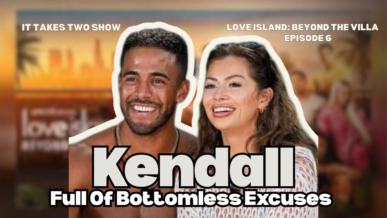 Kendall Is Full Of BOTTOMLESS Excuses | Beyond The Villa S1 E6 | Review| #BeyondTheVilla #LoveIsland