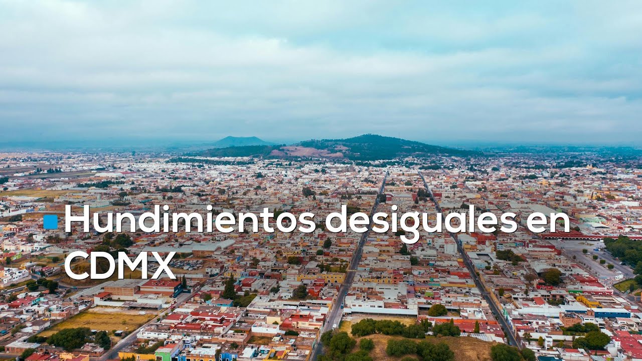 ¡CDMX se hunde! ¿Sabías que la capital se hunde hasta 40 cm al año en algunas zonas?