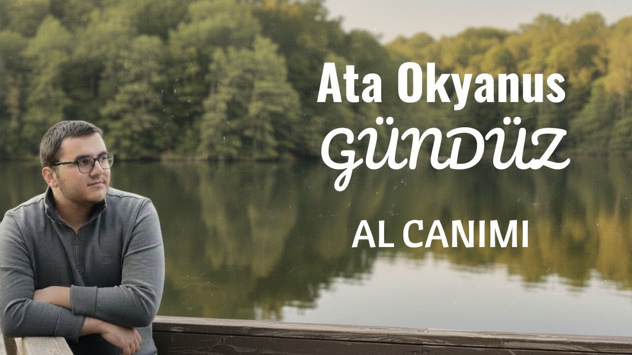 Ata Okyanus Gündüz - Al Canımı 