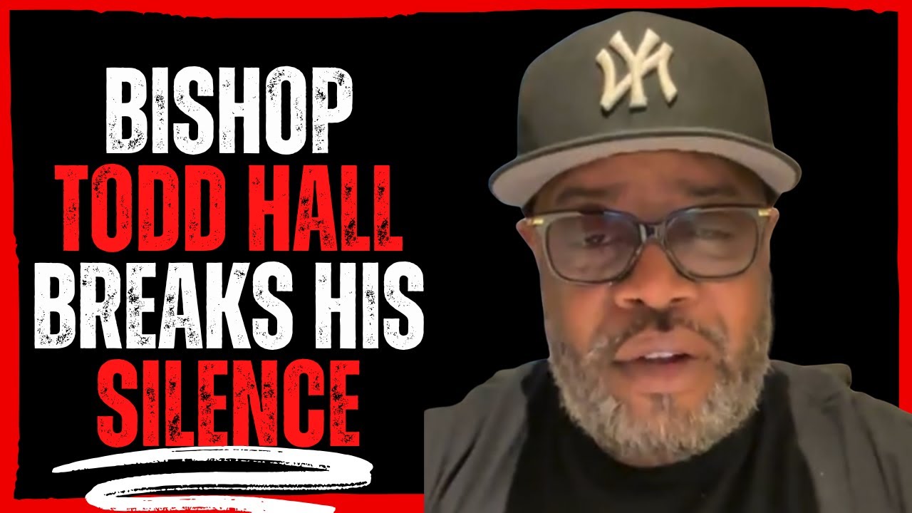 Bishop Todd Hall Breaks His Silence!