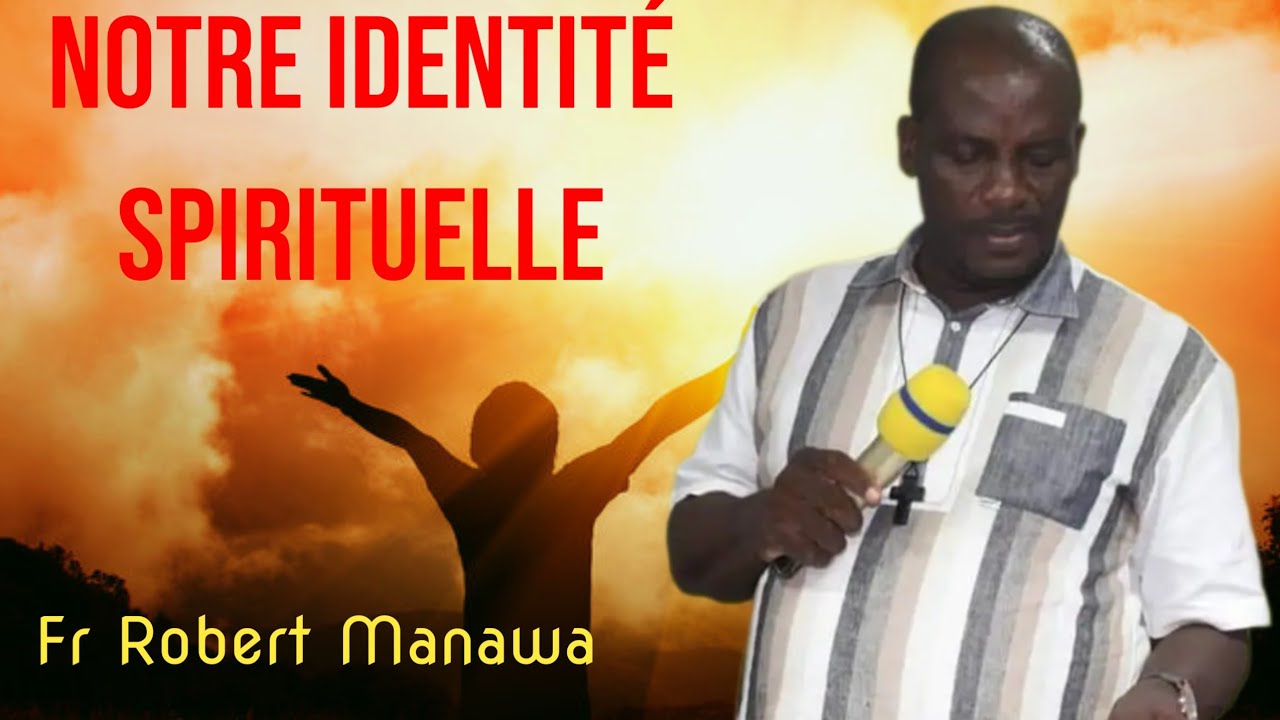 Notre identité spirituelle🔥 très puissant enseignement du Fr Robert MANAWA