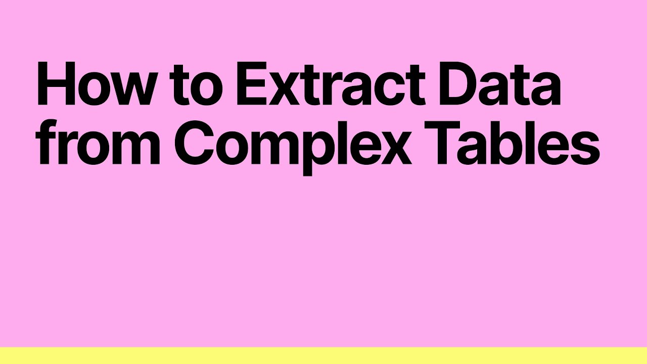 Webinar: How to Extract Data from Complex Tables
