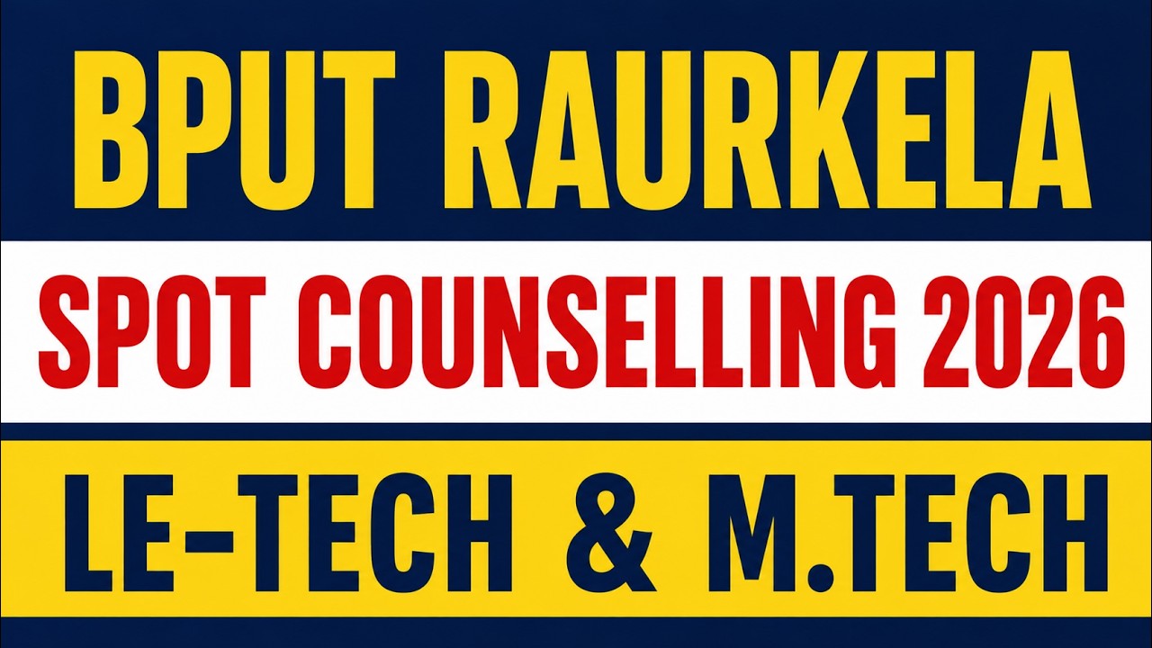 BPUT Raurkela Spot Counselling 2026 | LE-Tech & M.Tech | Vacancy Seats & Admission Update