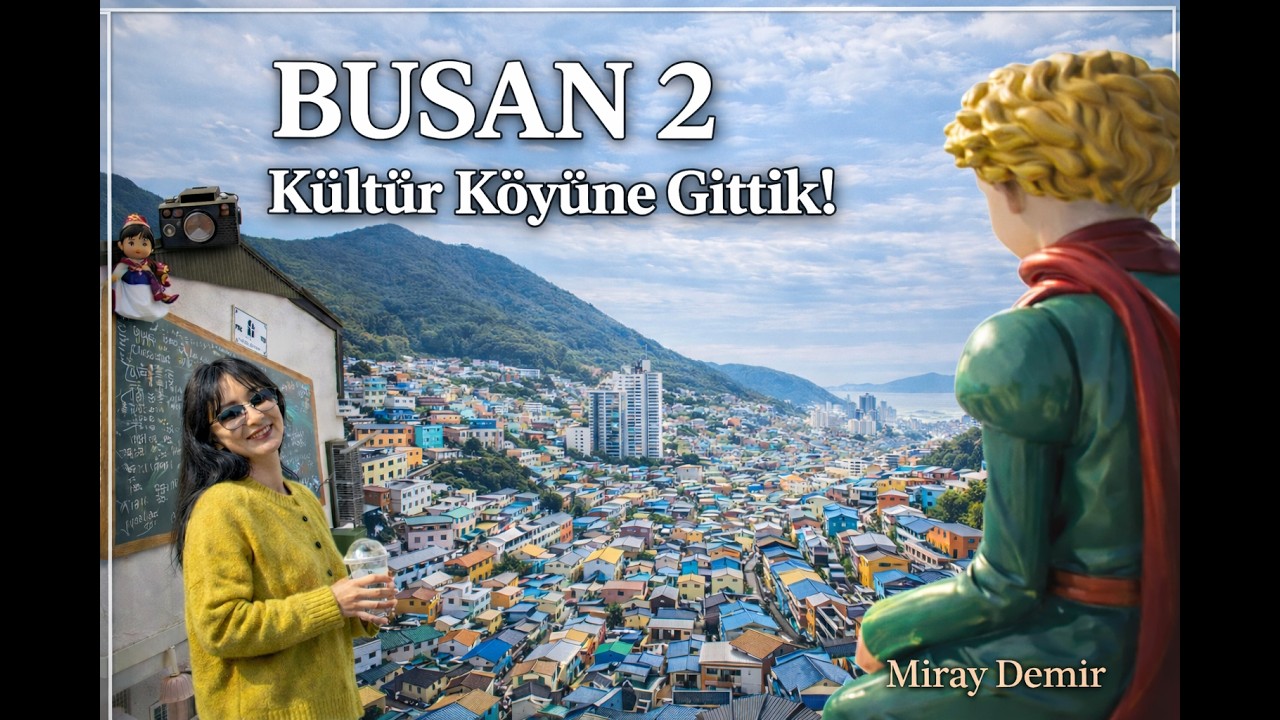 Busan Vlog 2 | Gamcheon Cultural Village, Küçük Prens Ziyaretim