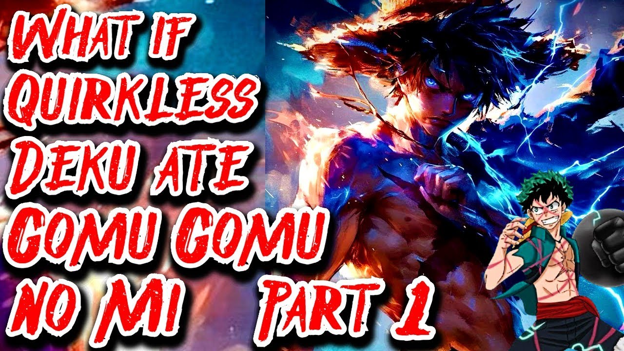 What if Quirkless Deku ate Gomu Gomu no Mi & got Luffy's Power's | Part 1 | Au.@Bambam0802