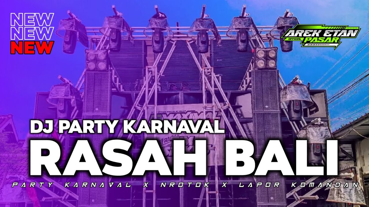 DJ RASAH BALI NROTOK PARTY KARNAVAL X LAPOR KOMANDAN