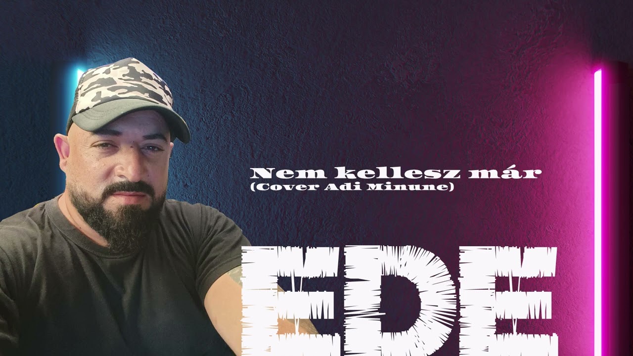 Ede -  Nem kellessz mar (Adi Minune Cover)