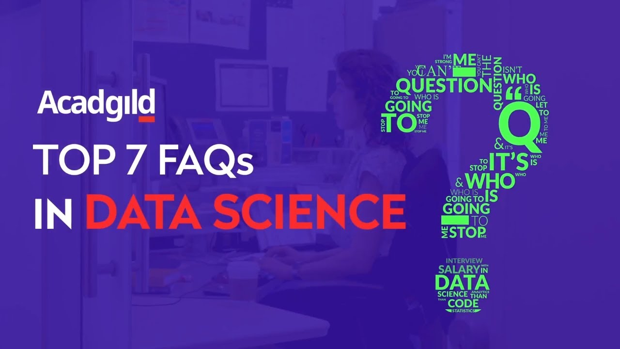 Top 7 Frequently Asked Questions of Data Science Aspirants | Data Science Questions | ACADGILD