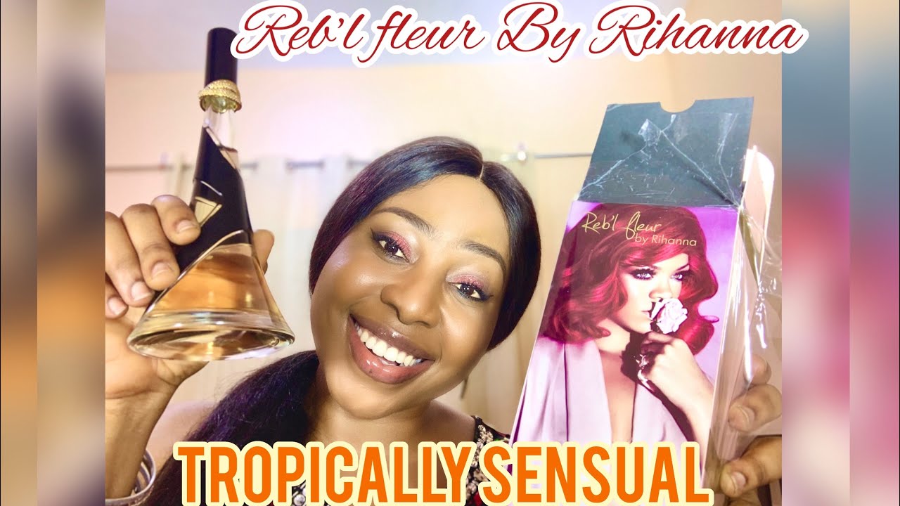 Reb’l fleur by Rihanna Review... Celebrity Fragrance with a sensual tropical 🌴 vibe