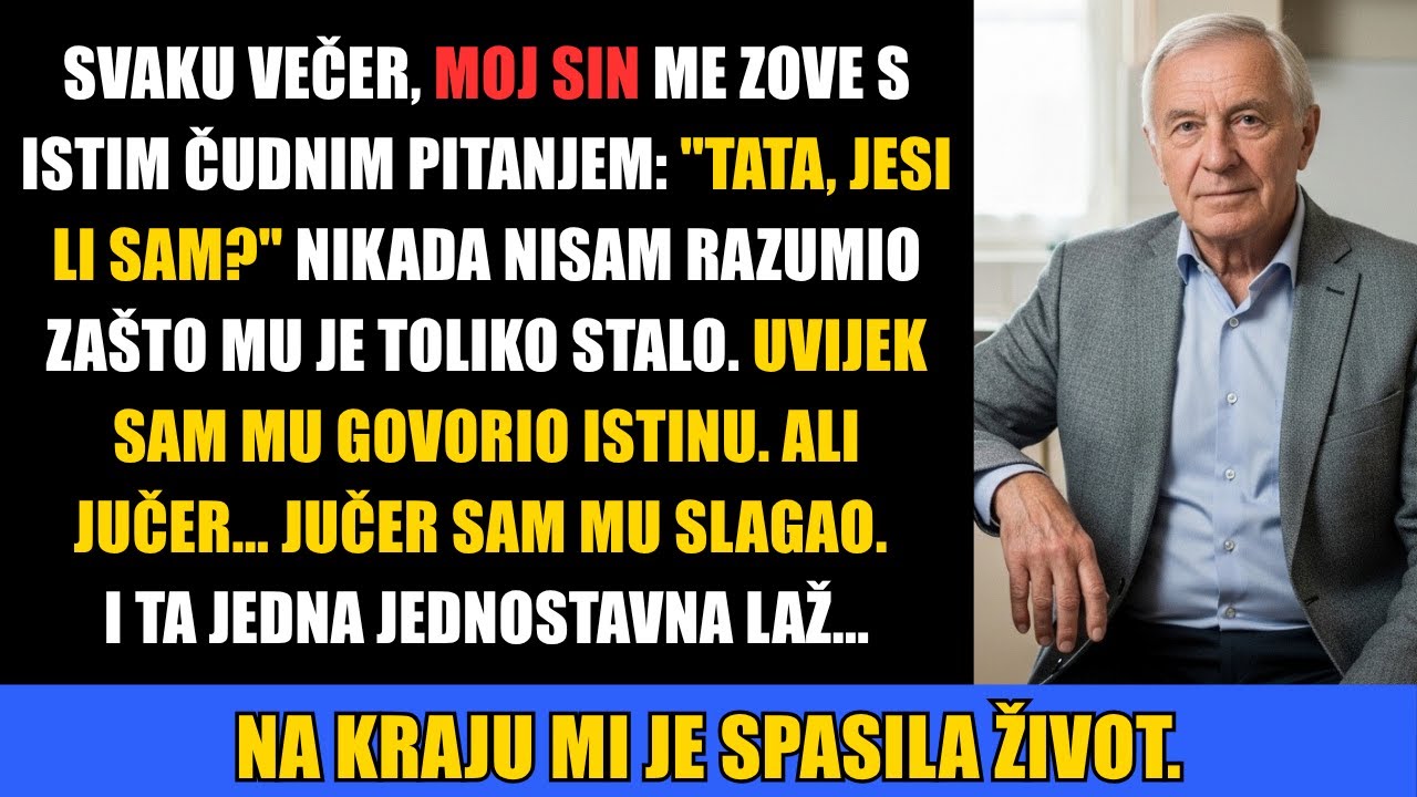 Moj sin me zove svaku večer da provjeri jesam li sam. Jučer sam mu slagao, i to mi je spasilo život.