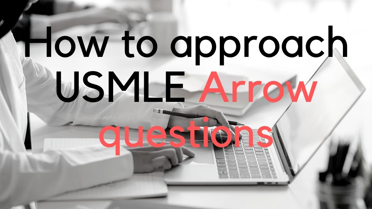 USMLE Step1 question strategy: How to Approach Arrow Questions