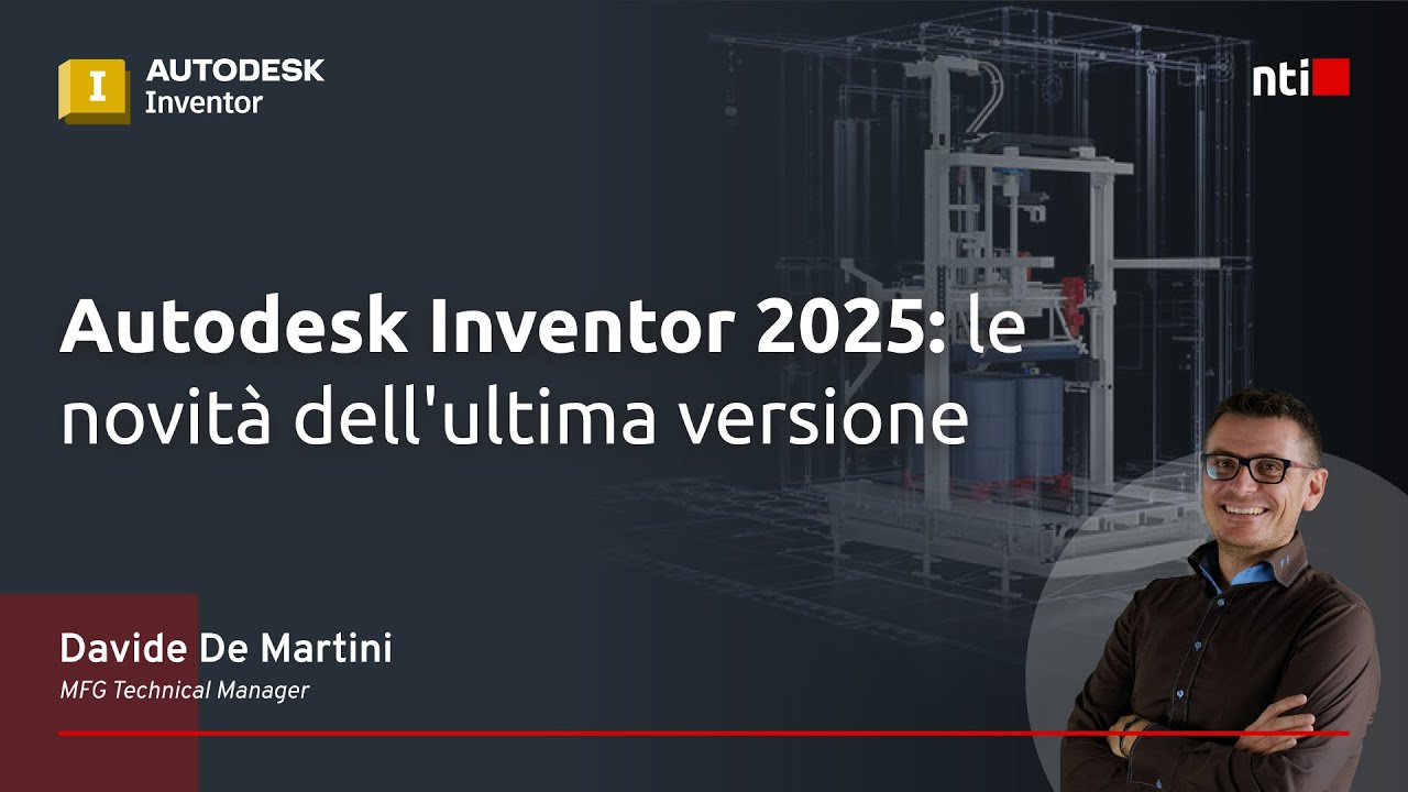 Webinar NTI Italy | Autodesk Inventor 2025: le novità dell'ultima versione