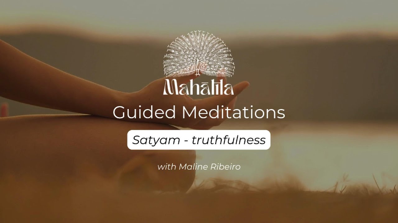 Guided Meditation - Satyam / Truthfulness - with Maline Ribeiro
