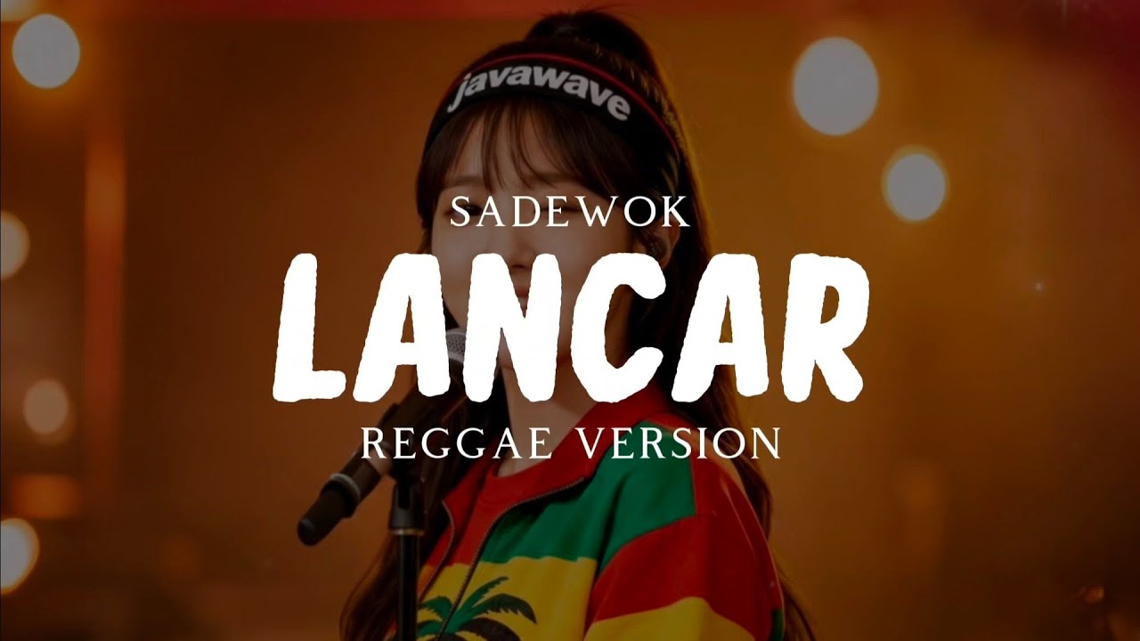 Lancar - Sadewok ( Reggae Version ) 
