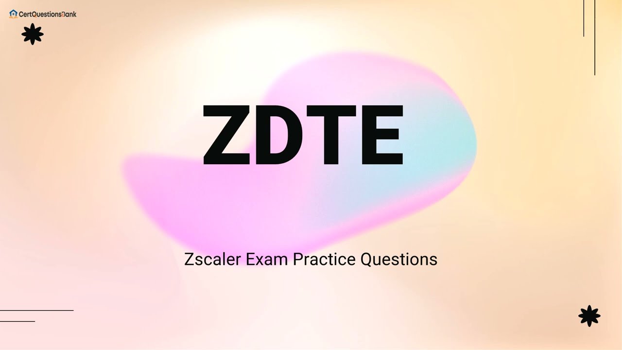 Практические вопросы для подготовки к экзамену ZDTE Zscaler Digital Transformation Engineer с поя...