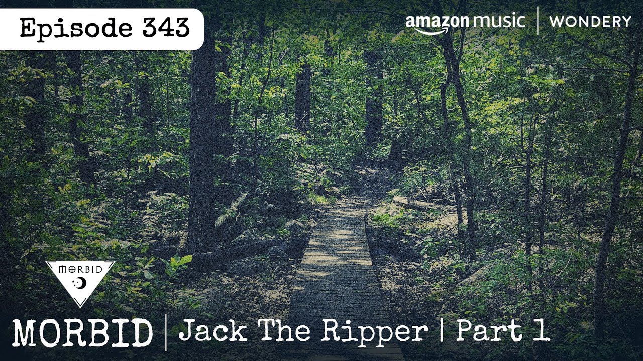 Jack the Ripper | Part 1 | Episode 343 | Morbid: A True Crime Podcast