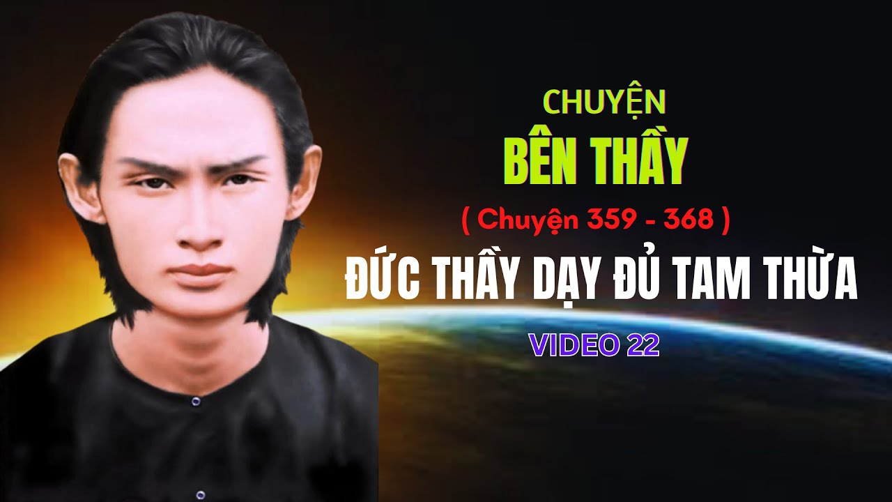 CHUYỆN BÊN THẦY (P22) Thầy Dạy Đủ Tam Thừa .(Chuyện 359 -368) 
