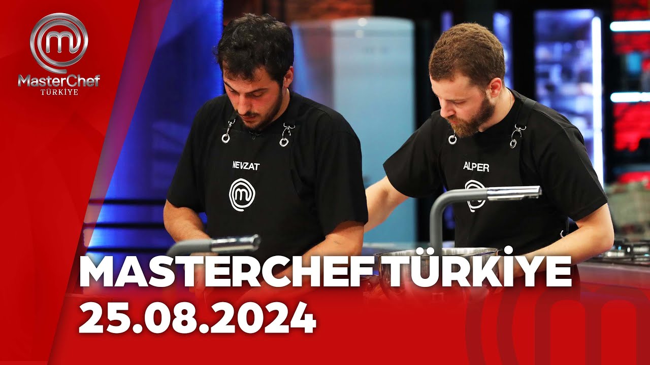 MasterChef Türkiye | 25.08.2024 @masterchefturkiye