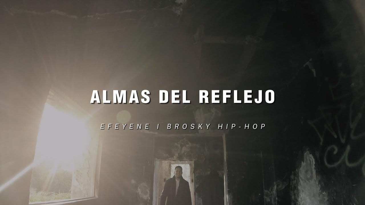 Brosky Hip-Hop | Efeyene - Almas Del Reflejo (Video Oficial)