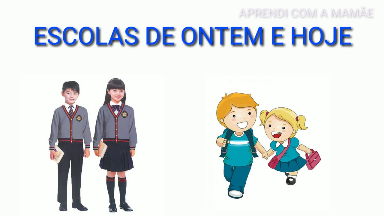 ESCOLAS DE ONTEM E DE HOJE- para educa&ccedil;&atilde;o infantil- para crian&ccedil;as