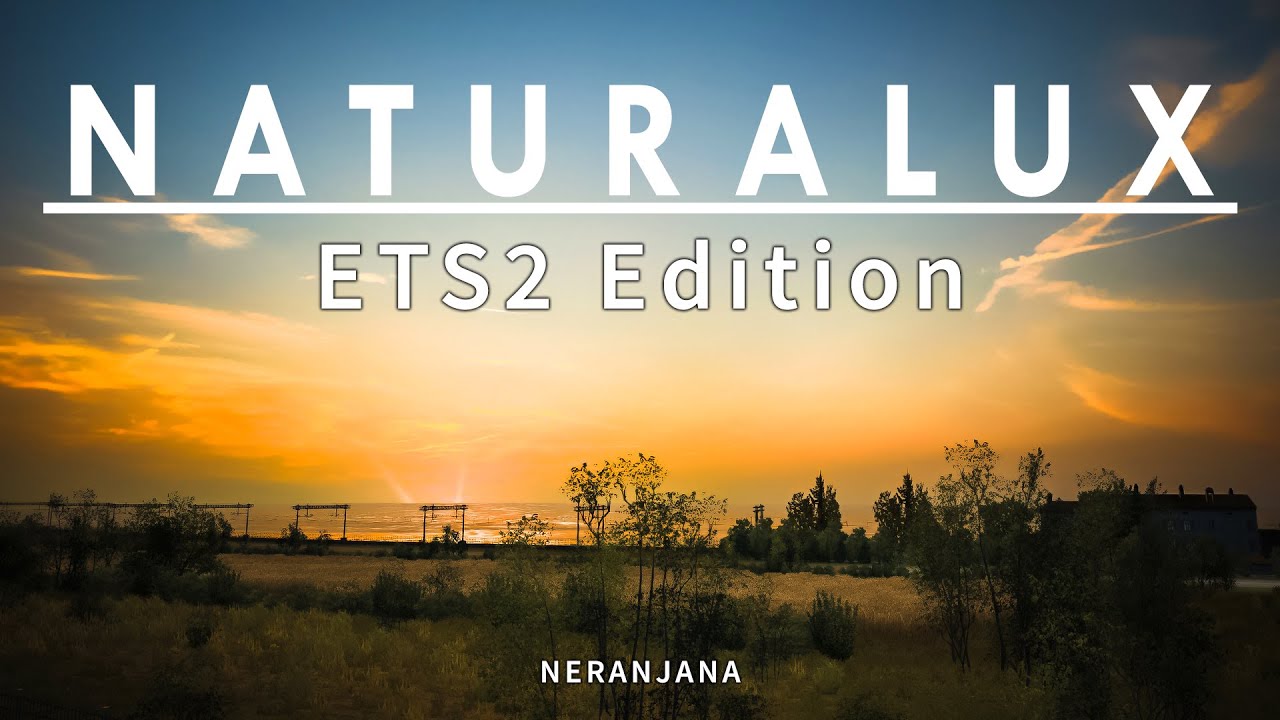 ETS2 Mod | NaturaLux - ETS 2 Edition (Enhanced Graphics and Weather) | Euro Truck Simulator 2 [1.38]