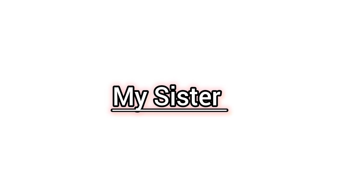 10 Lines Essay On My Sister | Essay On My Sister | Paragraph On My Sister | My Sister |