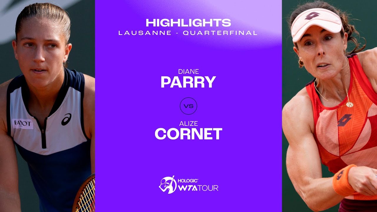 Diane Parry vs. Alize Cornet | 2023 Lausanne Quarterfinal | WTA Match Highlights