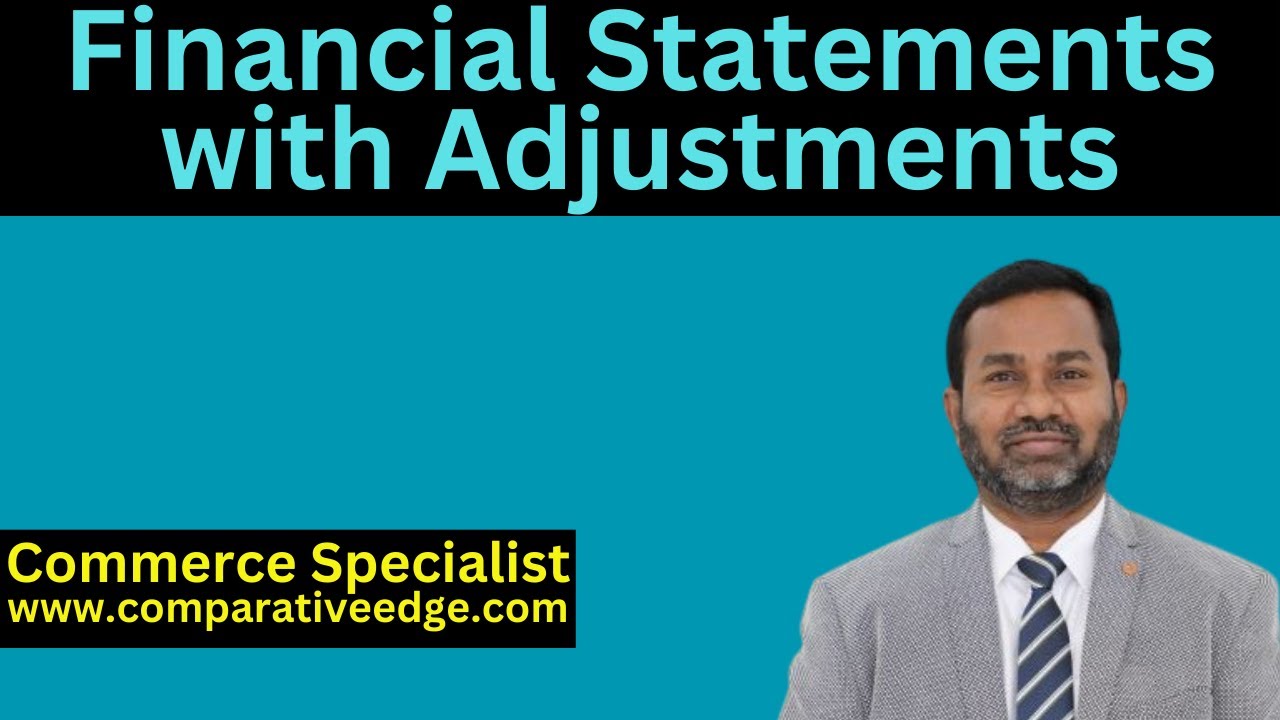 Financial Statements with Adjustments | 7 Areas of adjustments | Commerce Specialist | ACCA | CMA |