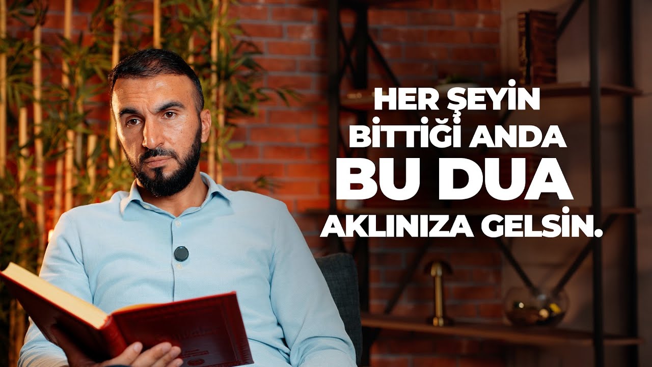 Her şeyin bittiği anda bu dua aklınıza gelsin.