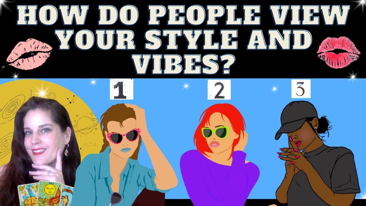 HOW DO PEOPLE VIEW YOUR STYLE AND VIBES? HOW DO YOU MAKE PEOPLE FEEL? TAROT PICK A CARD