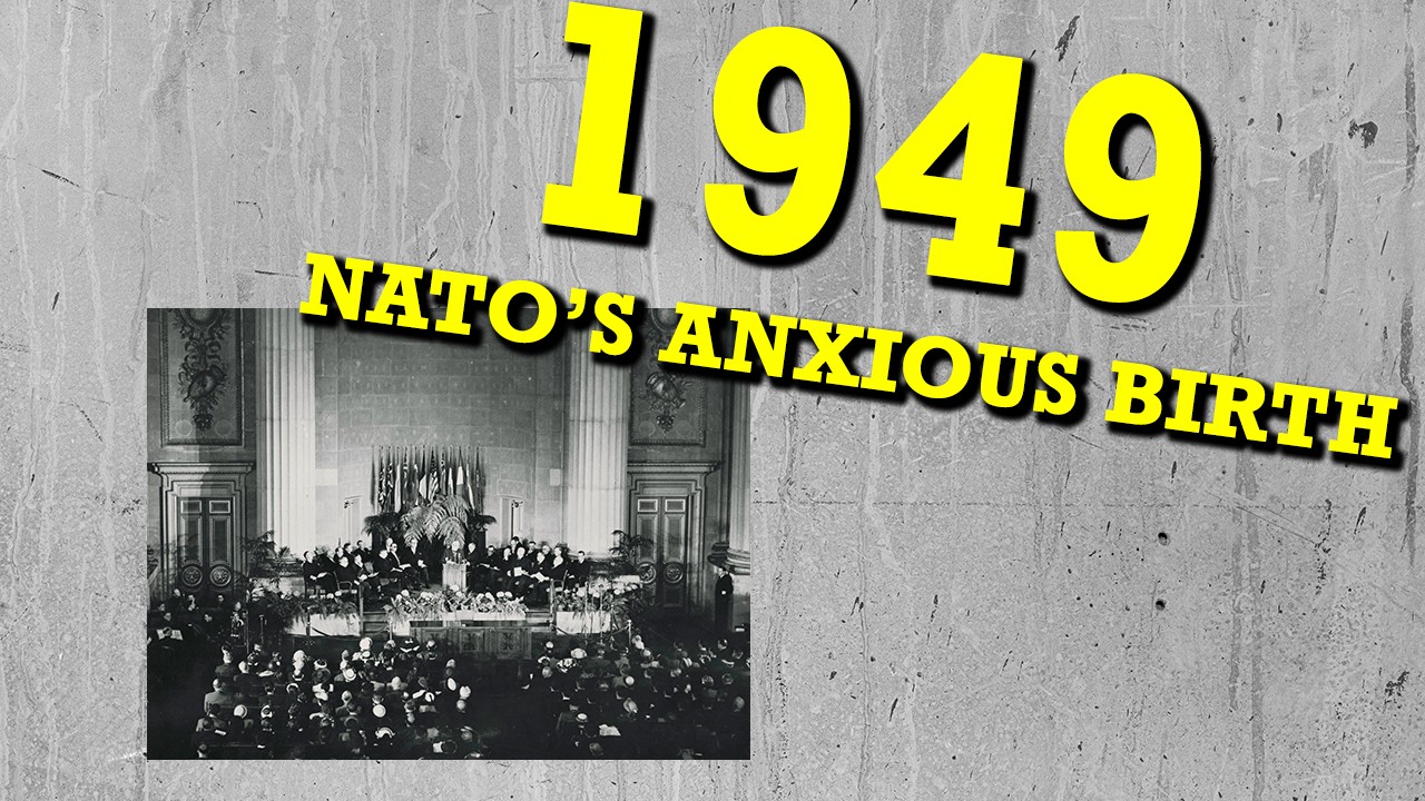 1949 | NATO's Anxious Birth | Jamie Shea's NATO History Class