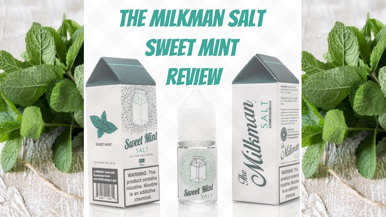 The Milkman Salt Sweet Mint? um OK!!!!!!