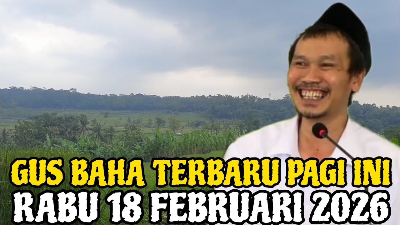 Gus Baha Terbaru Pagi Hari Ini Selasa 17 Februari 2026