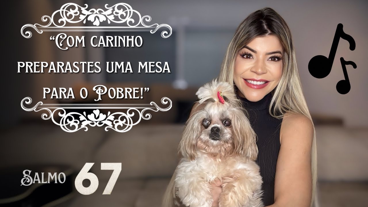 Salmo 67 - “Com carinho preparastes uma terra para uma mesa para o pobre!” - Talitta Di Martino