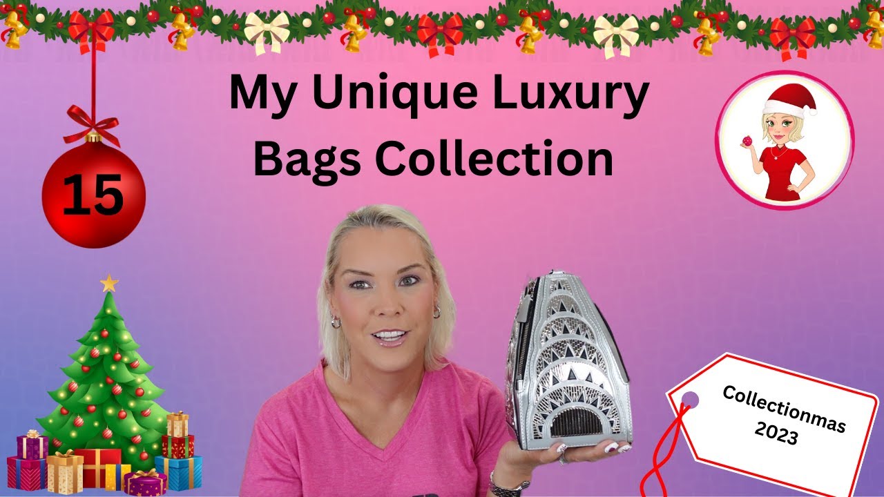 My Unique Luxury Bags Collection- Collectionmas Day 22