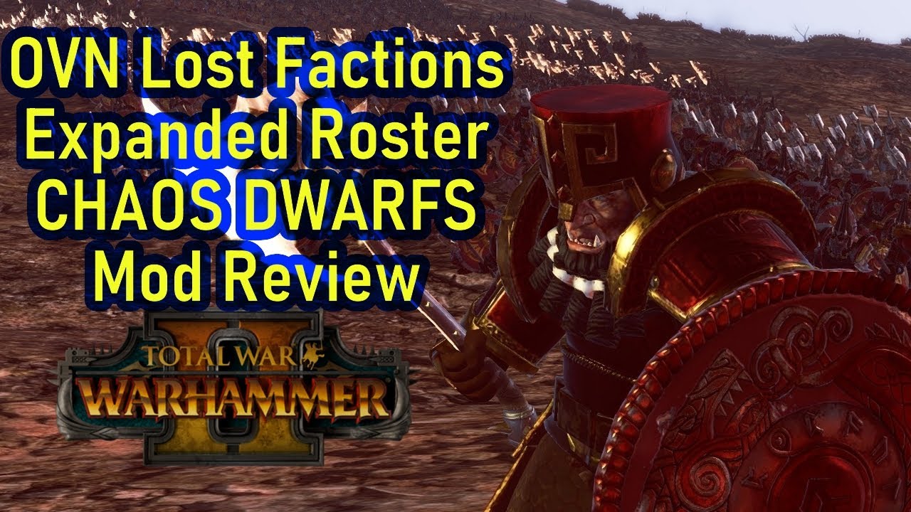 The Dawi-Zharr - Total War Warhammer 2 - OVN Lost Factions / Expanded Roster CHAOS DWARFS Mod Review